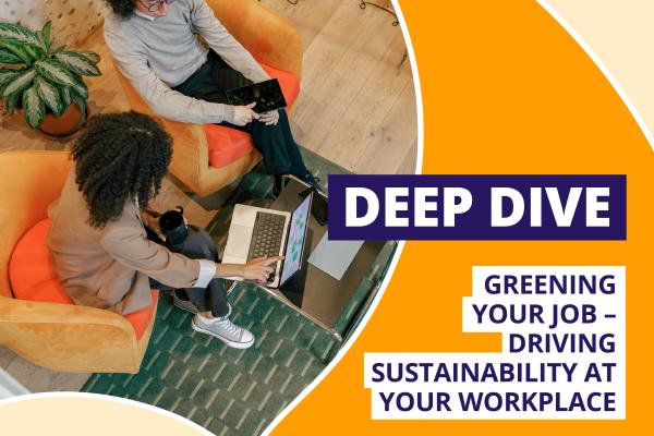 Deep dive: Greening your job – Driving sustainability at your workplace